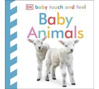 Baby Touch and Feel Baby Animals : An Interactive Little Ones Board Book