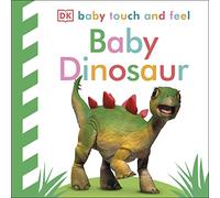 Baby Touch and Feel Baby Dinosaur : An Interactive Dino Board Book
