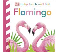 Baby Touch and Feel Flamingo : An Interactive Tropical Bird Board Book