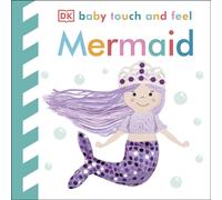 Baby Touch and Feel Mermaid : An Interactive Ocean Princess Board Book