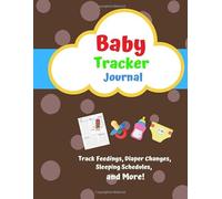Baby Tracker Journal: Baby or Toddler Log Tracker Journal Book, Daily Schedule Childcare Journal, Schedule Log, Record Sleep, Feed, Diapers, Activities (110 pages, 8.5x11 inch)