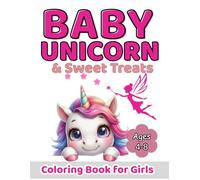 Baby Unicorn & Sweet Treats: A Magical Coloring Book for Kids Ages 4-8 with Cute Unicorns, Cupcakes, Donuts and Sweet Desserts - 50 Fun & Whimsical ... Coloring Book Collection by Dutzy Land)