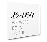 Baby We Were Born To Run Modern Typography Quote Canvas Print | Gallery Wrapped 30mm Frame Wall Art | 14x14 inches | Ready to Hang | Modern Typography Picture | Living Room Bedroom Lounge Office