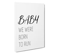 Baby We Were Born To Run Typography Canvas Print | Gallery Wrapped 30mm Frame Wall Art | 30x20 inches | Ready to Hang | Contemporary Typography Picture | Living Room Bedroom Lounge Office
