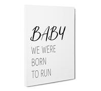 Baby We Were Born To Run Typography Quote Canvas Print | Gallery Wrapped 30mm Frame Wall Art | 30x20 inches | Ready to Hang | Modern Typography Picture | Living Room Bedroom Lounge Office