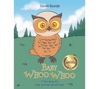 Baby Whoo Whoo: A True Story of a Great American Horned Owlet