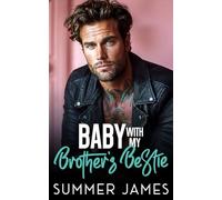 Baby with my Brother’s Bestie: A Bad Boy Billionaire Romantic Comedy