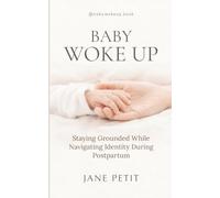 Baby Woke Up: Staying Grounded While Navigating Identity During Postpartum