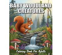 Baby Woodland Creatures Coloring book for Adult: A Relaxing Adult Coloring Book of Large, Simple Woodland Baby Animal Designs (Coloring Book For Adults)