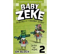 Baby Zeke 2 - Into the Mine: An Unofficial Minecraft Book (Life and Times of Baby Zeke)