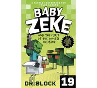 Baby Zeke and the Curse of the Zombie Chickens: A Fantasy Adventure for Young Gamers (Life and Times of Baby Zeke)