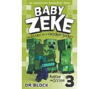 Baby Zeke: Rescue Mission: The diary of a chicken jockey, book 3 (an unofficial Minecraft autobiography): Volume 3 (Life and Times of Baby Zeke)