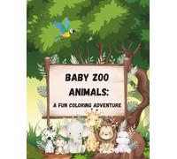 Baby Zoo Animals: A Fun Coloring Adventure: Educational Coloring Book with Animals and Alphabet for Children