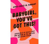 Babygirl, You've Got This! : Experiences of Black Girls and Women in the English Education System