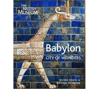 Babylon: City of Wonders: Written by Irving Finkel, 2008 Edition, Publisher: British Museum Press [Hardcover]