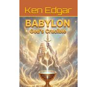 Babylon, God's Crucible