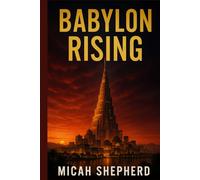 Babylon Rising: A city reborn. A world deceived. A prophecy ignited.