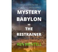 Babylon vs the Restrainer: The Restrainer Revealed!: 3 (Restoring Truth)
