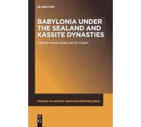 Babylonia under the Sealand and Kassite Dynasties: 24 (Studies in Ancient Near Eastern Records (SANER), 24)