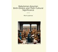 Babylonian-Assyrian Birth-Omens and Their Cultural Significance (Classic Books)