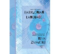 Babylonian Language: A Tale as Old as Time, Colour in Letters While Pondering Creation (Sociology Fairy-Tales as Told by Riva Zmajoki)