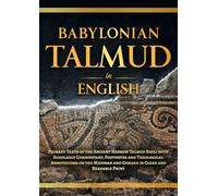 Babylonian Talmud in English: Primary Texts of the Ancient Hebrew Talmud Bavli with Scholarly Commentary, Footnotes and Theological Annotations on the Mishnah and Gemara in Clear and Readable Print.