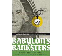 Babylon's Banksters: An Alchemy of Deep Physics, High Finance and Ancient Religion