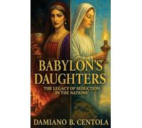 Babylon's Daughters: The Legacy of Seduction in the Nations