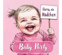 Babyparty Gästebuch - Hurra, ein Mädchen!: Weil jede kleine Matrosin ein eigenes Fest verdient | Zum Ausfüllen, Eintragen und Aufbewahren | Geschenkidee zur Babyparty