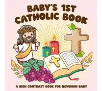 Baby's 1st Catholic High Contrast Book: 40 Black & White Illustrations to Spark Faith and Vision to Promote Visual & Cognitive Development - Perfect Catholic Gift for Newborns