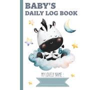 Baby's Daily Log Book: Dairy to Track Newborn Routine Daily Sleep Feeding Diapers and Activities | Zebra