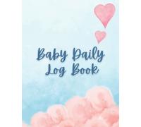 Baby's Daily Log Book for recording feed sleep diapers shopping list etc: This record journal is a perfect gift for new parents and nannies