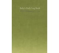 Baby's Daily Log Book: Olive Green