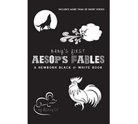 Baby's First Aesop's Fables: A Newborn Black & White Book: 22 Short Verses, The Ants and the Grasshopper, The Fox and the Crane, The Boy Who Cried Wolf, and More