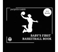 Baby's First Basketball Book: Black and White High Contrast Baby 0-12 Months on Basketball (Baby's First Sport)