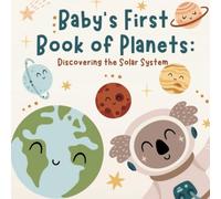 Baby's First Book Of Planets: Discovering the Solar System