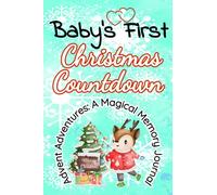 Baby's First Christmas Countdown: Advent Adventures: A Magical Memory Journal