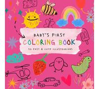 Baby's First Coloring Book: 50 Cute Illustrations of Everyday Objects, Animals, and First Words with Extra-Bold Lines