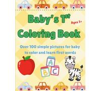 Baby's First Coloring Book: Over 100 simple pictures for baby to color and learn first words