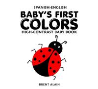 Baby's First Colors: Spanish-English High-Contrast Red, Black & White Book for Newborns and Babies (High-Contrast Baby Books)