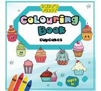 Baby's First Colouring Book - Cupcakes: Easy and Simple Yummy Cake Treats With Thick Outlines For Toddlers From Age 1+