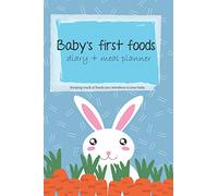 Baby's First Foods Diary + Meal Planner; Weaning Logbook; Weekly Food Planner to Track, Note, Plan and Monitor; Keeping track of foods introduced to your baby