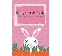 Baby's First Foods Diary + Meal Planner; Weaning Logbook; Weekly Food Planner to Track, Note, Plan and Monitor: Keeping track of foods introduced to your baby