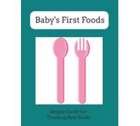 Baby's First Foods: Journal for Easy Tracking of Baby's First Foods and their Thoughts | 8.5x11 inches, 24pages | More than 2 Months of Notes… Great ... | Perfect Gift for Yourself or a new Parent
