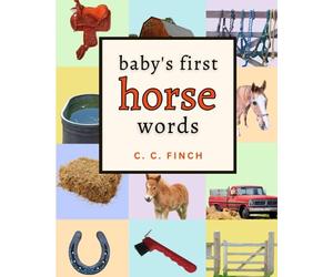 Baby's First Horse Words: 25 Words Every Young Equestrian Needs To Know