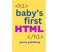 Baby's First HTML: Volume 1 of Coding for Babies
