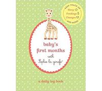 Baby's First Months with Sophie la girafe: A Daily Log Book: Keep Track of Sleep, Feeding, Changes, and More!