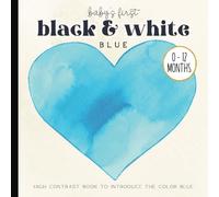 Baby's First Picture Book: Introducing the Color Blue: High-Contrast Watercolor Illustrations Featuring Blue Images for Newborns - 12 Month Old | ... 6 x 6 inches (Baby's First Nursery Books Set)