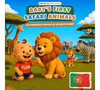 Baby's First Safari Animals: Os Primeiros Animais de Safári do Bebê | English-Portuguese Bilingual Children's Book | 32 Safari Animals & Words | Ages 0-3