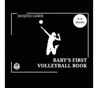 Baby's First Volleyball Book: Black and White High Contrast Baby Book 0-12 Months: Black and White High Contrast Baby Book 0-12 Months on Volleyball (Baby's First Sport)